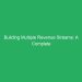 Building Multiple Revenue Streams: A Complete Guide