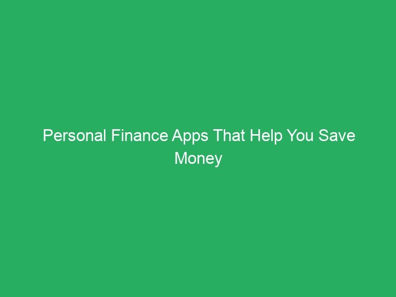 Personal Finance Apps That Help You Save Money Automatically